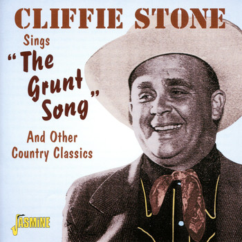 Cliffie Stone - Cliffie Stone Sings "The Grunt Song" And Other Country Classics