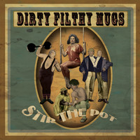 Dirty Filthy Mugs - Stir The Pot