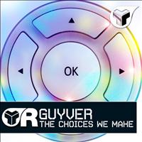 Guyver - The Choices We Make