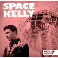 Space Kelly - Bist Du dabei?