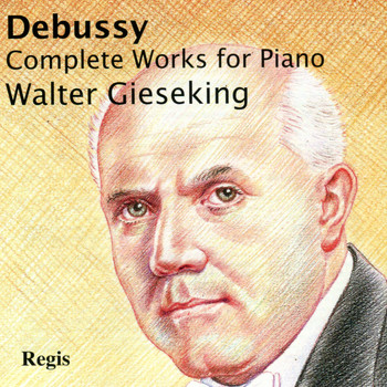 Walter Gieseking - Debussy: Complete Works for Piano