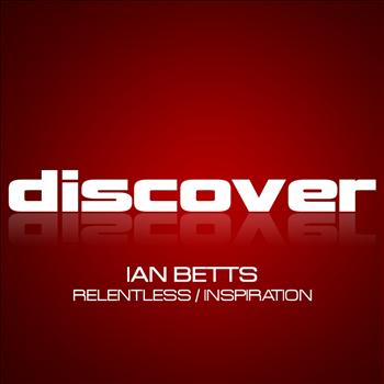 Ian Betts - Relentless / Inspiration