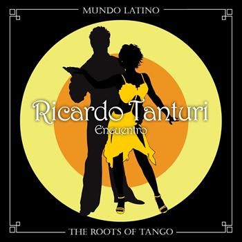 Ricardo Tanturi - The Roots Of Tango - Encuentro