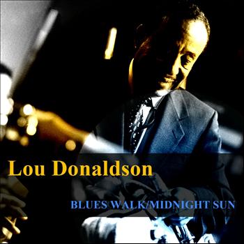 Lou Donaldson - Blues Walk / Midnight Sun