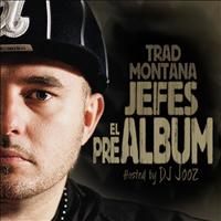 Trad Montana - Jefes, El Prealbum (feat. DJ Jooz)