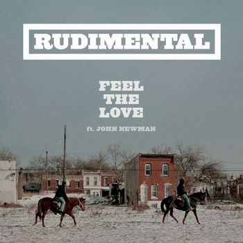 Rudimental - Feel The Love (feat. John Newman)