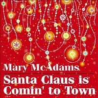 Mary McAdams - Santa Claus is Coming to Town