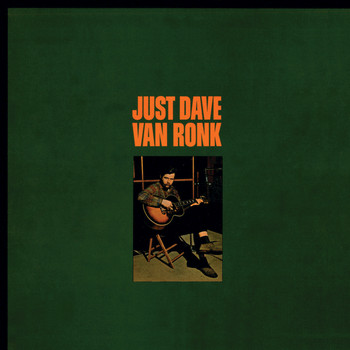 Dave Van Ronk - Just Dave Van Ronk