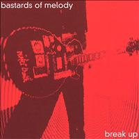 Bastards of Melody - Break Up
