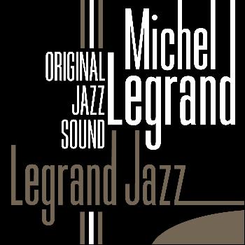 Michel Legrand - Original Jazz Sound: Legrand Jazz