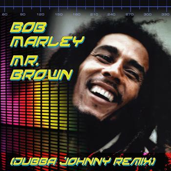 Bob Marley - Mr. Brown (Dubba Jonny Remix)