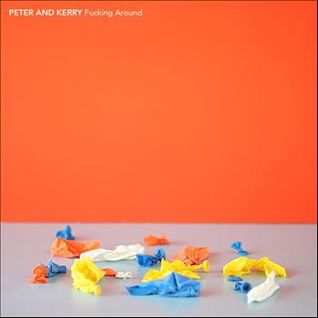 Peter and Kerry - Fucking Around (Explicit)