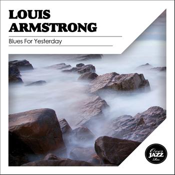 Louis Armstrong - Blues for Yesterday