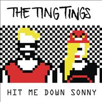 The Ting Tings - Hit Me Down Sonny