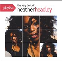 Heather Headley - Playlist: The Very Best Of Heather Headley