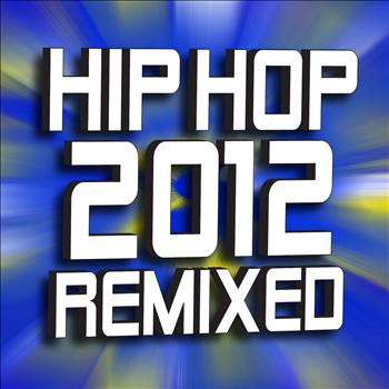 Ultimate Dance Hits - Hip Hop 2012 Remixed (Explicit)