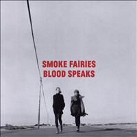 Smoke Fairies - Blood Speaks