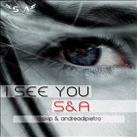 S&A - I See You