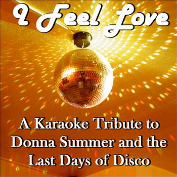ProSound Karaoke Band - I Feel Love: A Karaoke Tribute to Donna Summer and the Last Days of Disco