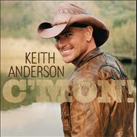 Keith Anderson - C'MON!
