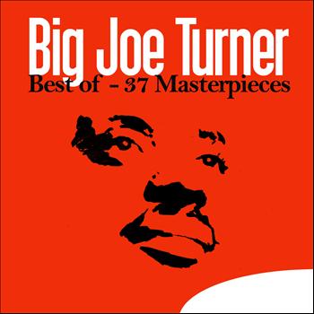 Big Joe Turner - Best of - 37 Masterpieces