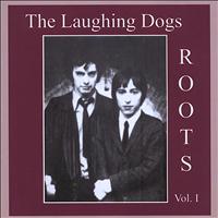 The Laughing Dogs - Roots, Vol. 1