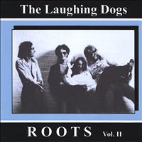 The Laughing Dogs - Roots, Vol. 2
