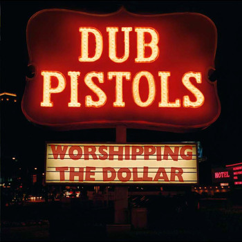 Dub Pistols - Worshipping The Dollar (Explicit)