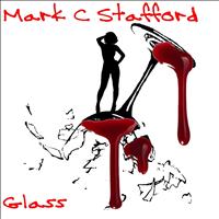 Mark C Stafford - Glass