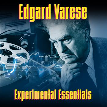 Edgard Varèse - Experimental Essentials