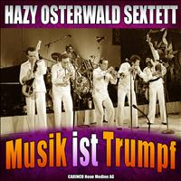 Hazy Osterwald Sextett - Hazy Osterwald Sextett - Musik ist Trumpf