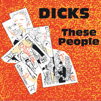 Dicks - These People / Peace?