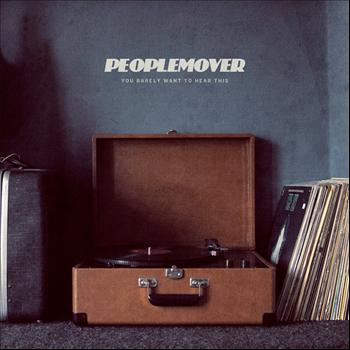 Peoplemover - You Barely Want to Hear This
