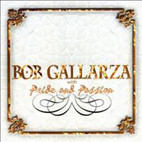 Bob Gallarza - With Pride and Passion