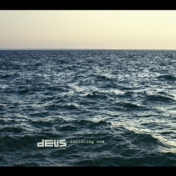dEUS - Following Sea