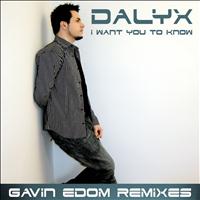 Dalyx - I Want You to Know (Gavin Edom Remixes)