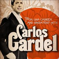 Carlos Gardel - Carlos Gardel : Por una Cabeza and Greatest Hits