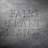 Fang Island - Major