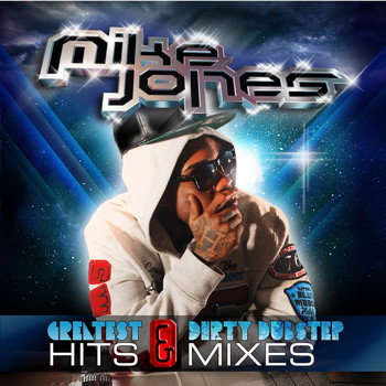Mike Jones - Greatest Hits & Dirty Dubstep Mixes