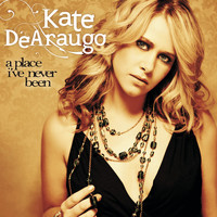 Kate DeAraugo - A Place I've Never Been