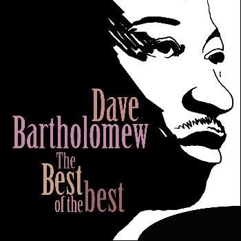 Dave Bartholomew - The Best of the Best