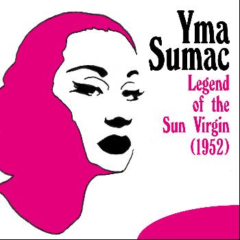 Yma Sumac - Legend of the Sun Virgin (1952)