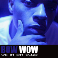 Bow Wow - We In Da Club