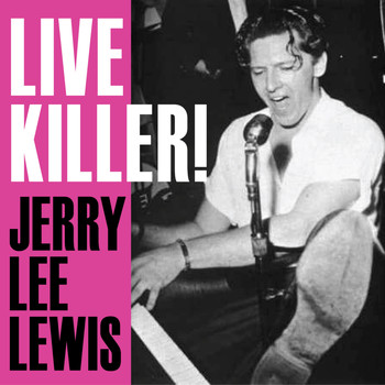 Jerry Lee Lewis - Live Killer! Jerry Lee Lewis