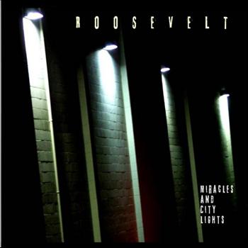 Roosevelt - Miracles And City Lights