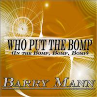 Barry Mann - Who Put the Bomp in the Bomp, Bomp, Bomp