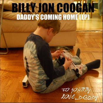 Billy Jon Coogan - Daddy's Coming Home - EP
