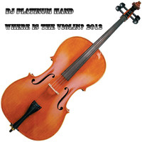DJ Platinum Hand - Where Is the Violin 2012 (Original Mix)
