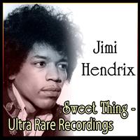 Jimi Hendrix - Sweet Thing - Ultra Rare Recordings
