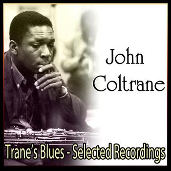 John Coltrane - Trane's Blues - Selected Recordings